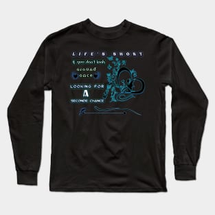 life's short Long Sleeve T-Shirt